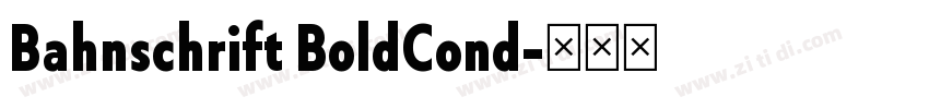 Bahnschrift BoldCond字体转换 Bahnschrift BoldCond字体转换